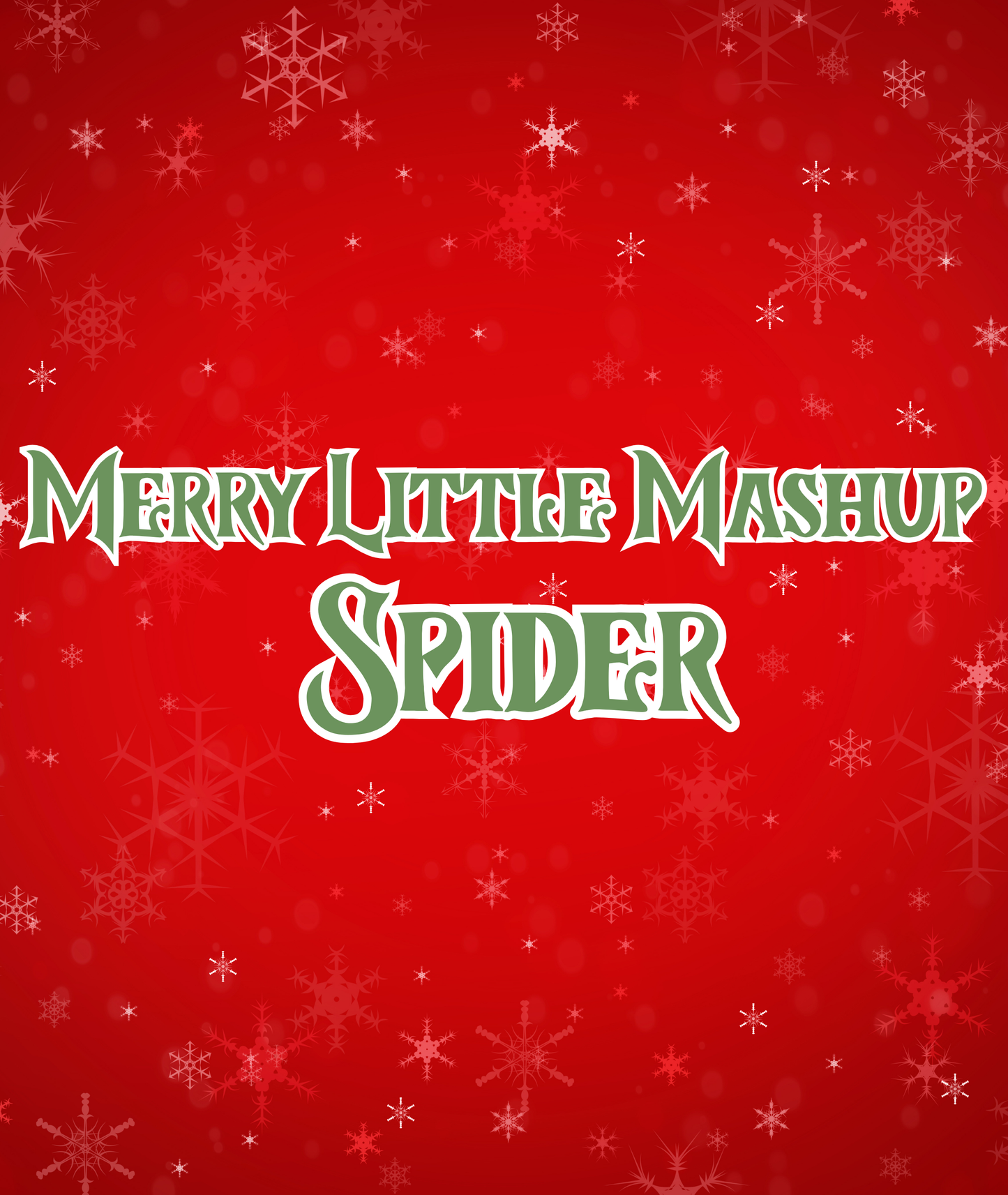 SPIDER | MERRY LITTLE MASHUP