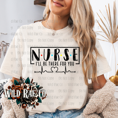 NURSE ILL BE THERE FOR YOU