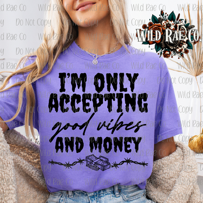 I'M ONLY ACCEPTING GOOD VIBES + MONEY