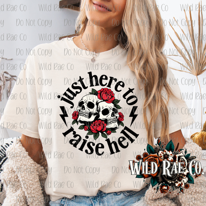JUST HERE TO RAISE HELL