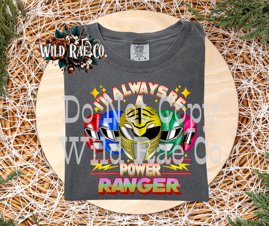 I'LL ALWAYS BE A POWER RANGER