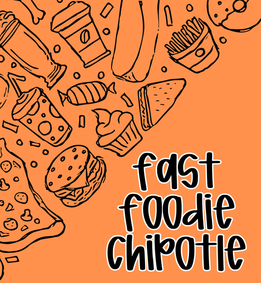 CHIPOTLE | FAST FOODIE | ADULT STYLES