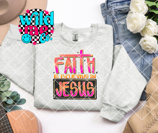 FAITH IS BELIEVING IN JESUS
