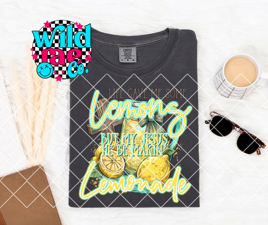 LIFE GAVE ME SOME LEMONS BUT MY JESUS HE BE MAKIN LEMONADE