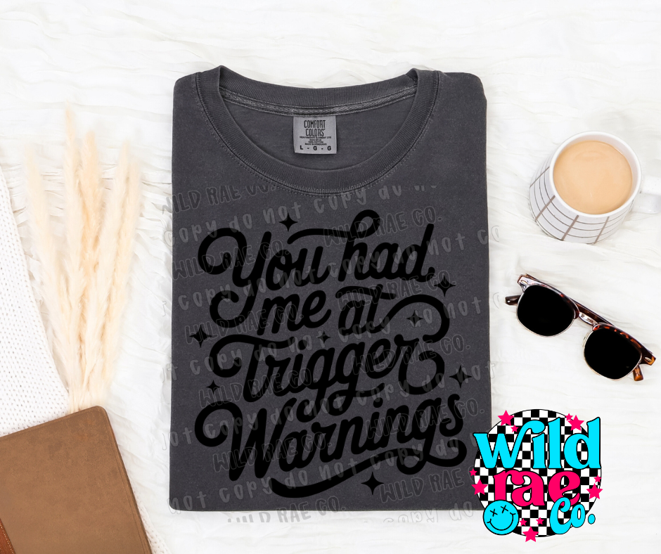 YOU HAD ME AT TRIGGER WARNING