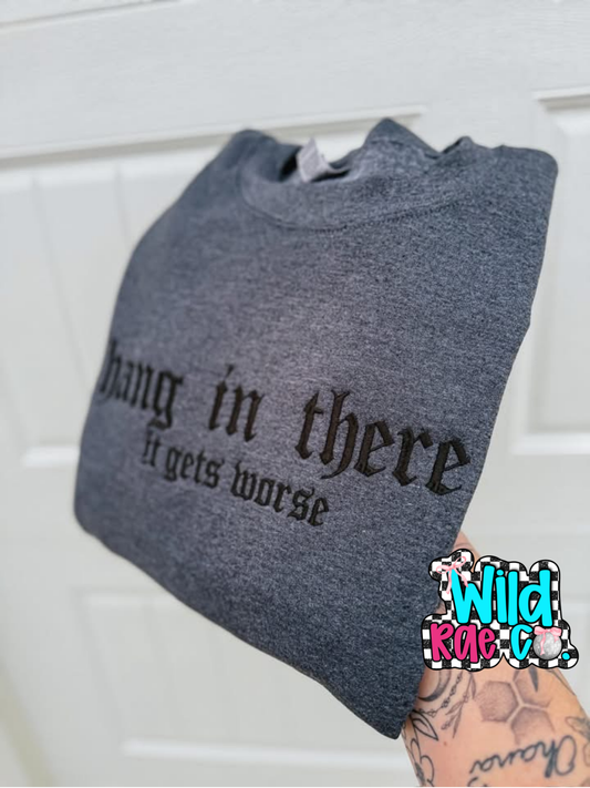 Hang in there it gets worse | CLOSING Nov. 22nd