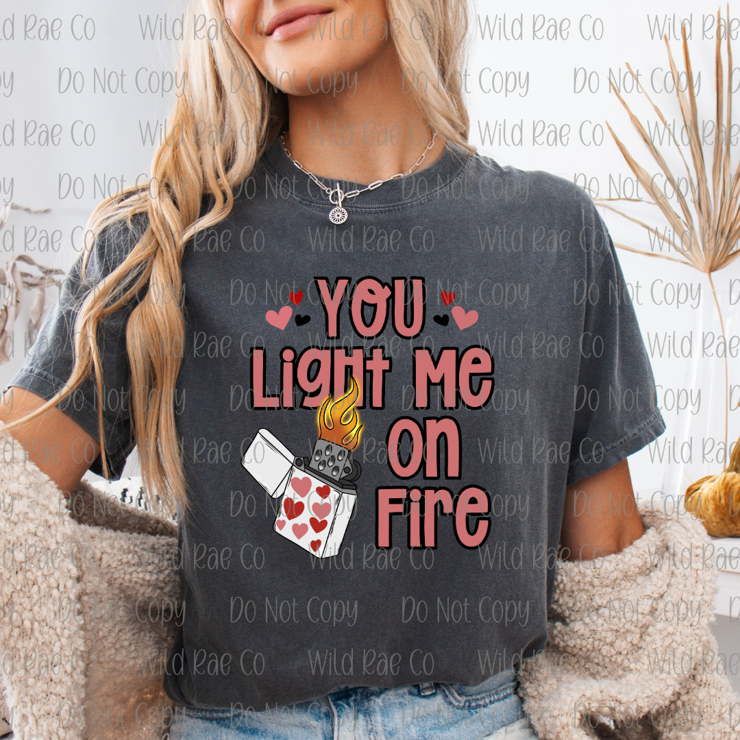 YOU LIGHT ME ON FIRE