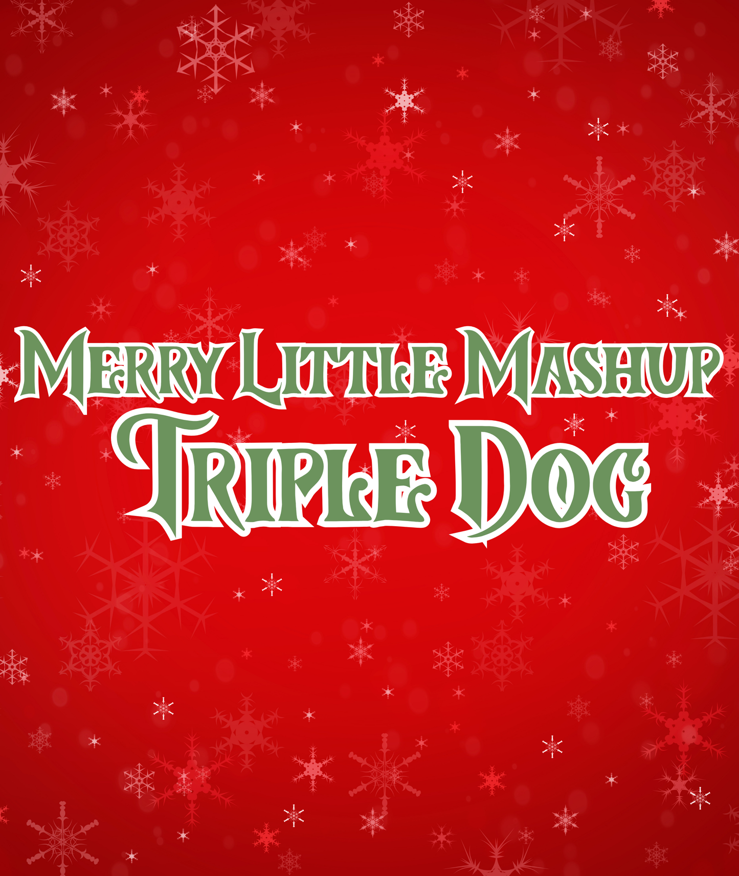 TRIPLE DOG | MERRY LITTLE MASHUP