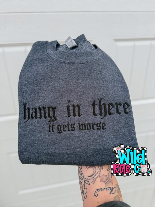 Hang in there it gets worse