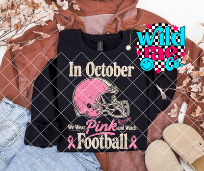 IN OCTOBER WE WEAR PINK AND WATCH FOOTBALL