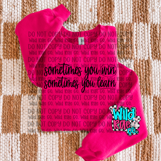 Sometimes you win Sometimes you learn
