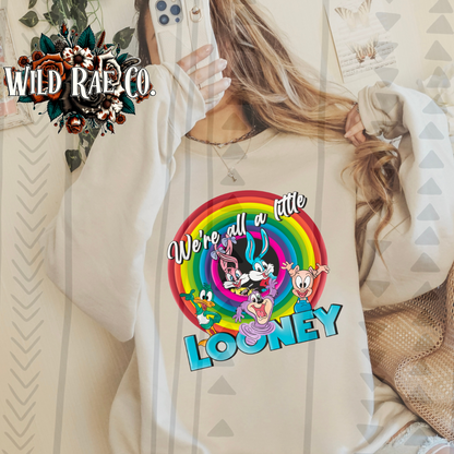 WE'RE ALL A LITTLE LOONEY