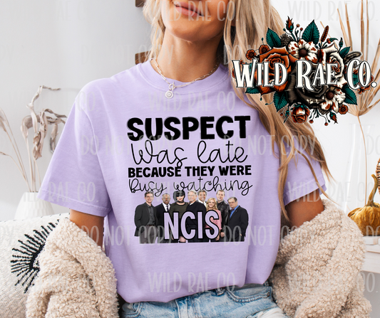 SUSPECT WAS LATE BECAUE THEY WERE BUSY WATCHING NCIS - BLACK FONT