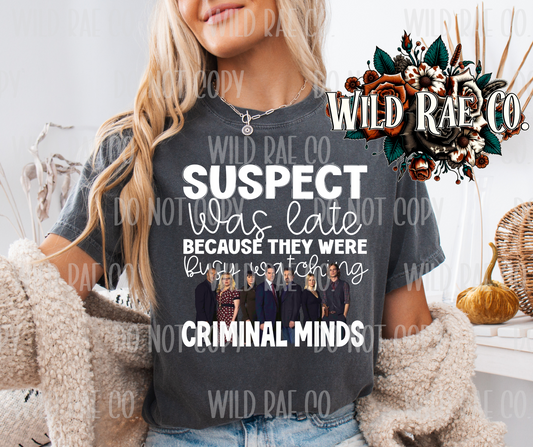 SUSPECT WAS LATE BECAUSE THEY WERE BUSY WATCHING CRIMINAL MINDS