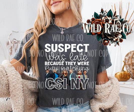 SUSPECT WAS LATE BECAUSE THEY WERE BUSY WATCHING CSI NY